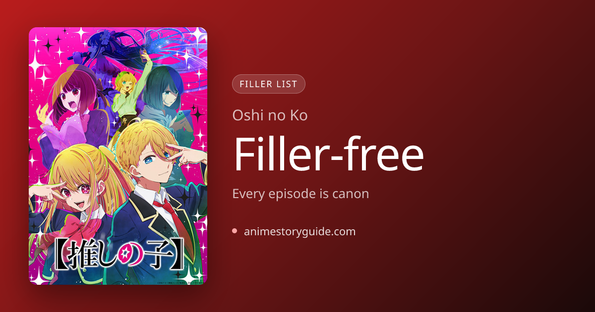 Oshi no Ko Filler List - 0 Filler Episodes to Skip (0.0%) | AnimeStoryGuide